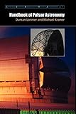 Handbook of Pulsar Astronomy (Cambridge Observing Handbooks for Research Astronomers, Series Number 4)