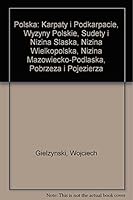 Polska: Karpaty i Podkarpacie, Wyżyny Polskie, Sudety i Nizina Śląska, Nizina Wielkopolska, Nizina Mazowiecko-Podlaska, Pobrzeża i Pojezierza 8321335438 Book Cover