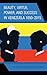 Beauty, Virtue, Power, and Success in Venezuela 18502015