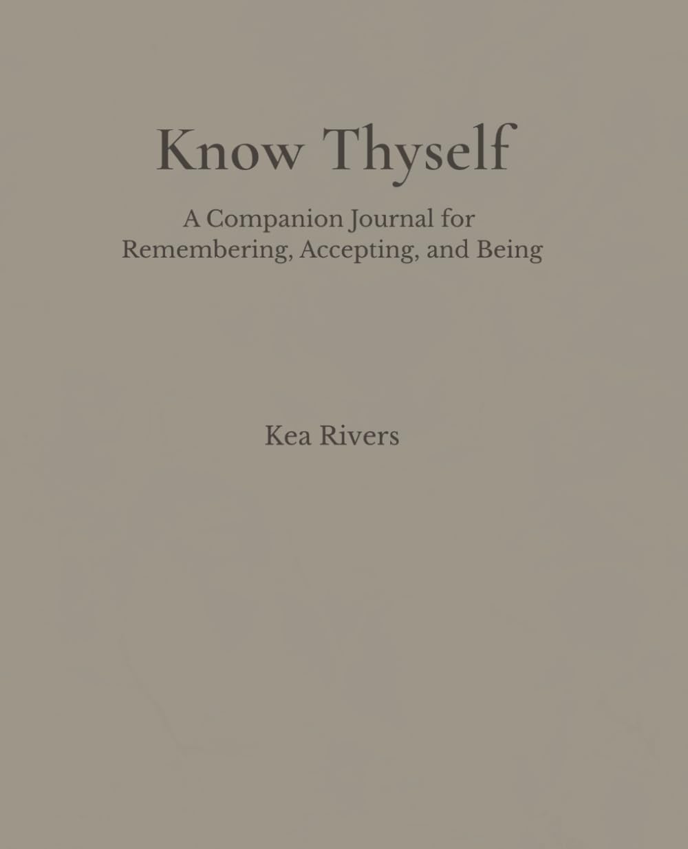 Know Thyself: A Companion Journal for Remembering, Accepting, and Being
