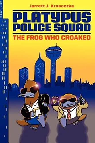 Platypus Police Squad: The Frog Who Croaked (Platypus Police Squad, 1)