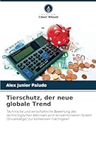 Tierschutz, der neue globale Trend: Technische und wirtschaftliche Bewertung des technologischen Wechsels vom konventionellen System (Einzelkäfige) zur kollektiven Trächtigkeit (German Edition) 6208729092 Book Cover
