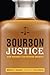 Bourbon Justice: How Whiskey Law Shaped America