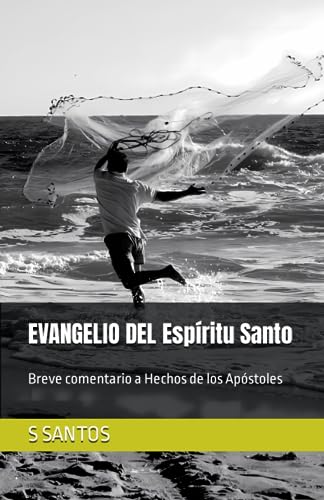  EVANGELIO DEL Espíritu Santo: Breve comentario a Hechos de los Apóstoles