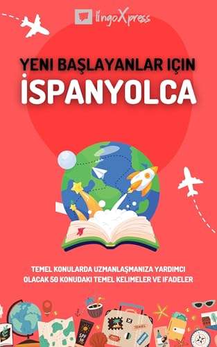 Yeni başlayanlar için İspanyolca: Temel konularda uzmanlaşmanıza yardımcı olacak 50 konudaki temel kelimeler ve ifadeler (Spanish Edition)