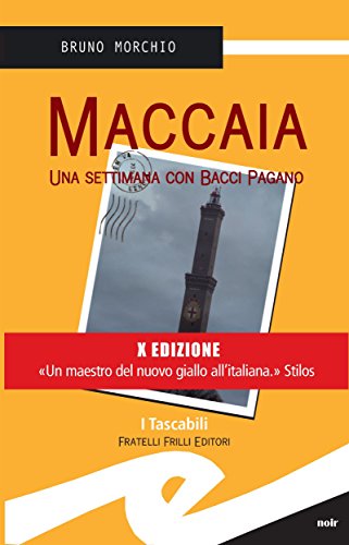 Maccaia: Una settimana con Bacci Pagano di [Bruno Morchio]