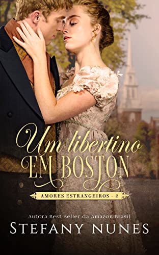 Um Libertino em Boston (Amores Estrangeiros Livro 2)