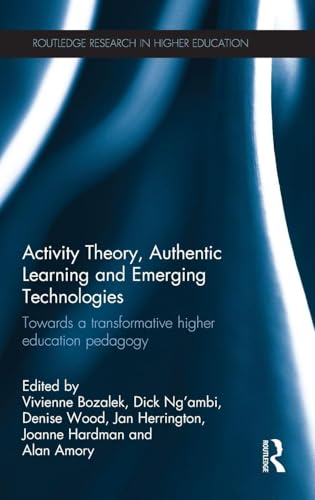 Activity Theory, Authentic Learning and Emerging Technologies: Towards a Transformative Higher Education Pedagogy (Routledge Research in Higher Education) view 2