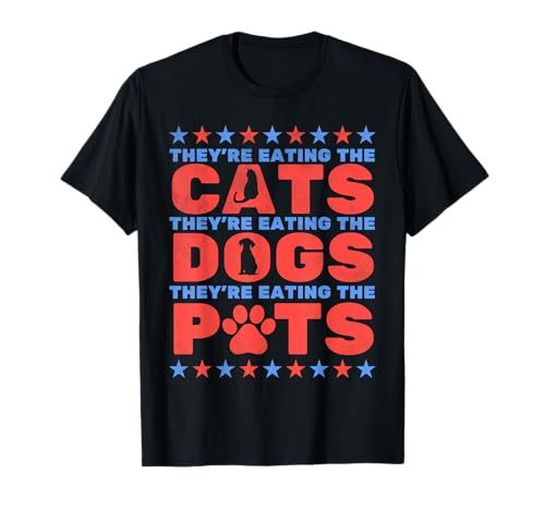 They're Eating The Dogs And Cats, The Pets Election 2024 T-Shirt