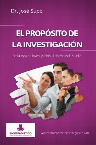 El propósito de la investigación: De la idea de investigación al diseño del estudio (Spanish Edi