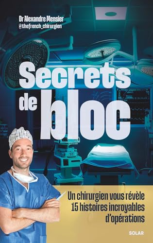 Secrets de bloc - Un chirurgien vous révèle 15 histoires incroyables d'opérations