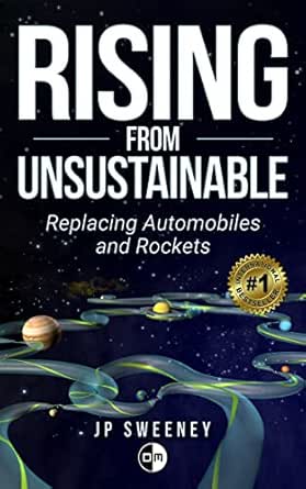 Rising from Unsustainable: Replacing Automobiles and Rockets