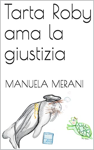 Tarta Roby ama la giustizia (Italian Edition)