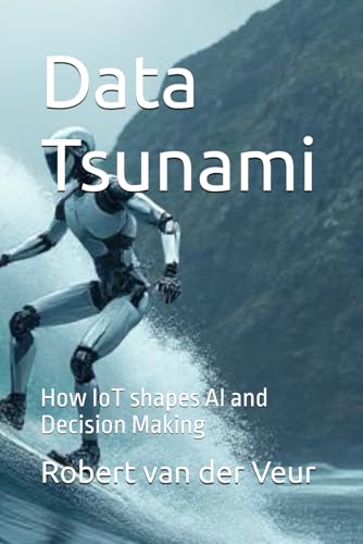 Data Tsunami: How IoT shapes AI and Decision Making