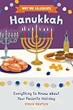 Why We Celebrate Hanukkah: Everything to Know about Your Favorite Holiday