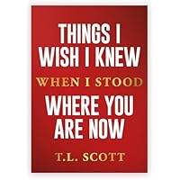 Things I wish I Knew When I Stood Where You Are Now