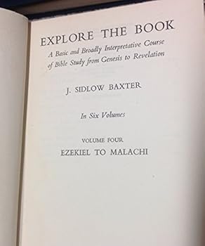 Explore The Book - Volume Four- Ezekiel to Malachi. A basic and broadly Interpretative Course of Bible Study from Genesis - Revelation.