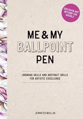 Me and My Ballpoint Pen: Discover Art Beyond the Doodle: