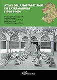 Atlas del Analfabetismo en Extremadura (1910-1940). - José Antonio Gutiérrez Gallego, Ramón Pérez Parejo, Guadalupe Domínguez Moreno, Francisco Javier Jaraíz Cabanillas, José Soto Vázquez 