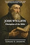 JOHN WYCLIFFE: Champion of the Bible