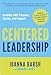 Centered Leadership: Leading with Purpose, Clarity, and Impact