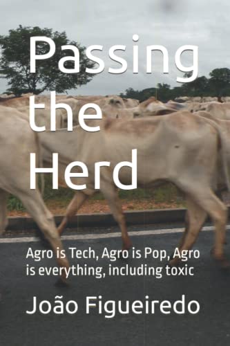 Passing the Herd: Agro is Tech, Agro is Pop, Agro is everything, including toxic