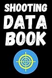  Shooting Data Book: Shooting Log Book / Long Range Shooting Data Book / Shooting Record Book / Handloading Books