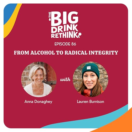 Ep 86. From Alcohol to Radical Integrity