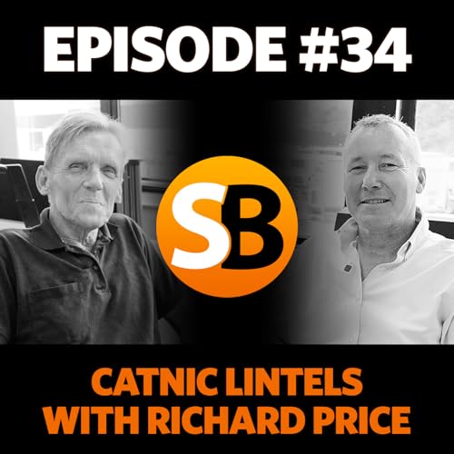 34 ~ Thermally Broken Lintels with Richard Price from Catnic