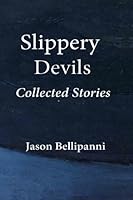 Slippery Devils: Collected Short Stories 1939644046 Book Cover