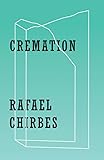 Cremation - Rafael Chirbes Übersetzer: Valerie Miles 