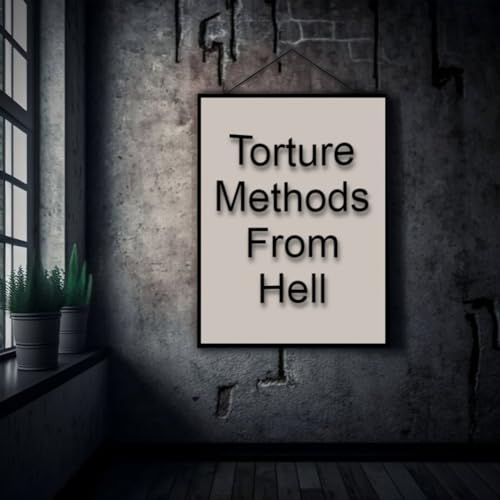 Torture Methods From Hell
