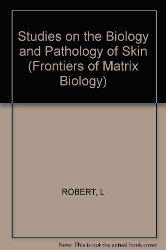 Robert Frontiers Of Matrix Biology:i Studies On Th E Bio & Path Of ∗skin∗ Ii Stud In Radio: 4