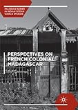  Perspectives on French Colonial Madagascar