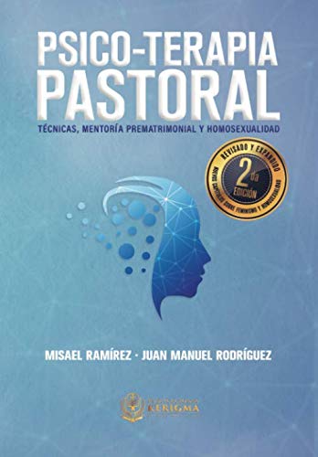 Psico-Terapia Pastoral: Tecnicas, Mentoría Prematrimonial y Homosexualidad (Spanish Edition)