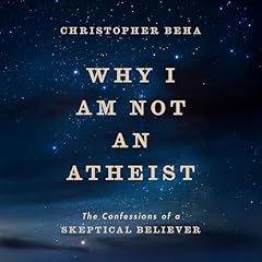 Why I Am Not an Atheist Audiolibro Por Christopher Beha arte de portada