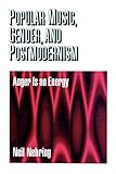 Popular Music, Gender and Postmodernism: Anger Is an Energy