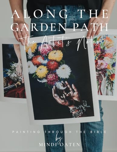 Along the Garden Path, The Artist's Notes on Painting the Bible: Painting through the Bible - image 1