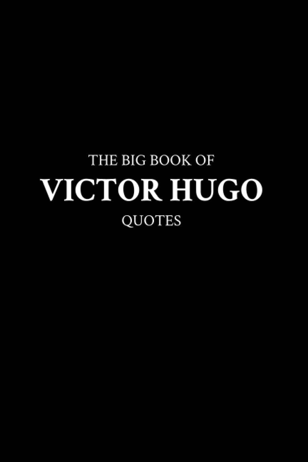 The Big Book of Victor Hugo Quotes