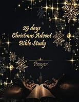 The 25 Days Christmas Advent Bible Study: Christmas cuntdown Bible Verses for Advent 1710076291 Book Cover