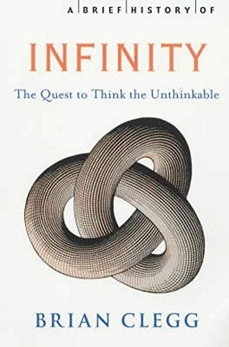By Brian Clegg - ABrief History of InfinityThe Quest to Think the Unthinkable