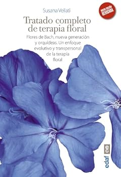 Tratado Completo de Terapia Floral -Z : FLORES DE BACH, NUEVA GENERACI?N Y ORQU?DEAS. UN ENFOQUE EVOLUTIVO Y TRANSPERSONAL DE LA TERAPIA FLORAL