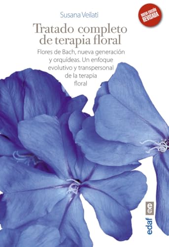 TRATADO DE TERAPIA FLORAL. FLORES DE BACH, NUEVA GENERACIÓN Y ORQUÍDEAS. UN ENFOQUE EVOLUTIVO Y TRANSPERSONAL DE LA TERAPIA FLORAL (Plus Vitae)   9788441431829