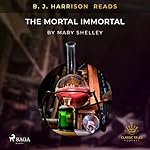 Cover of B. J. Harrison Reads The Mortal Immortal