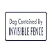 Aluminum Horizontal Metal Sign Multiple Sizes Dogs Contained by Invisible Fence Pet Animal White with Border Weatherproof Street Signage 10x7Inches