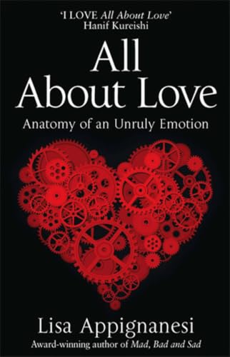 All about Love: Anatomy of an Unruly Emotion