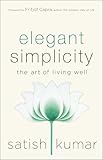 Elegant Simplicity: The Art of Living Well