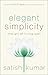 Elegant Simplicity: The Art of Living Well