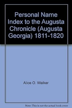 Hardcover Personal Name Index to the Augusta Chronicle (Augusta, Georgia), 1811-1820 (Personal Name Index to the Augusta Chronicle (Augusta, Georg) Book