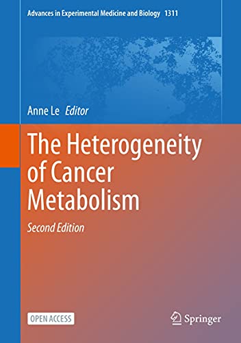The Heterogeneity of Cancer Metabolism (Advances in Experimental Medicine and Biology Book 1311)